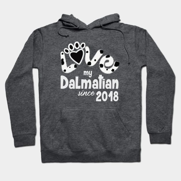 Love my dalmatian since 2018 Hoodie by ArteriaMix